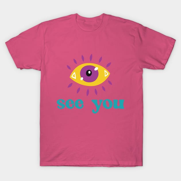 eye see you T-Shirt by ninaopina